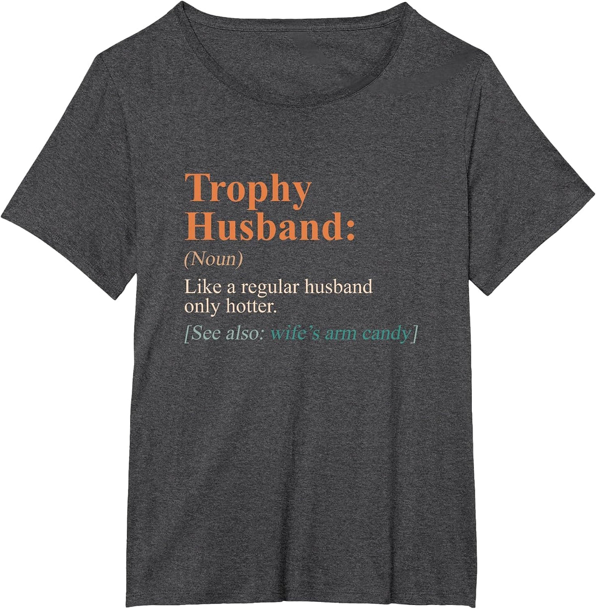 Trophy that Husband Definition Funny Husband Anniversary T-Shirt - Dark Heather Grey