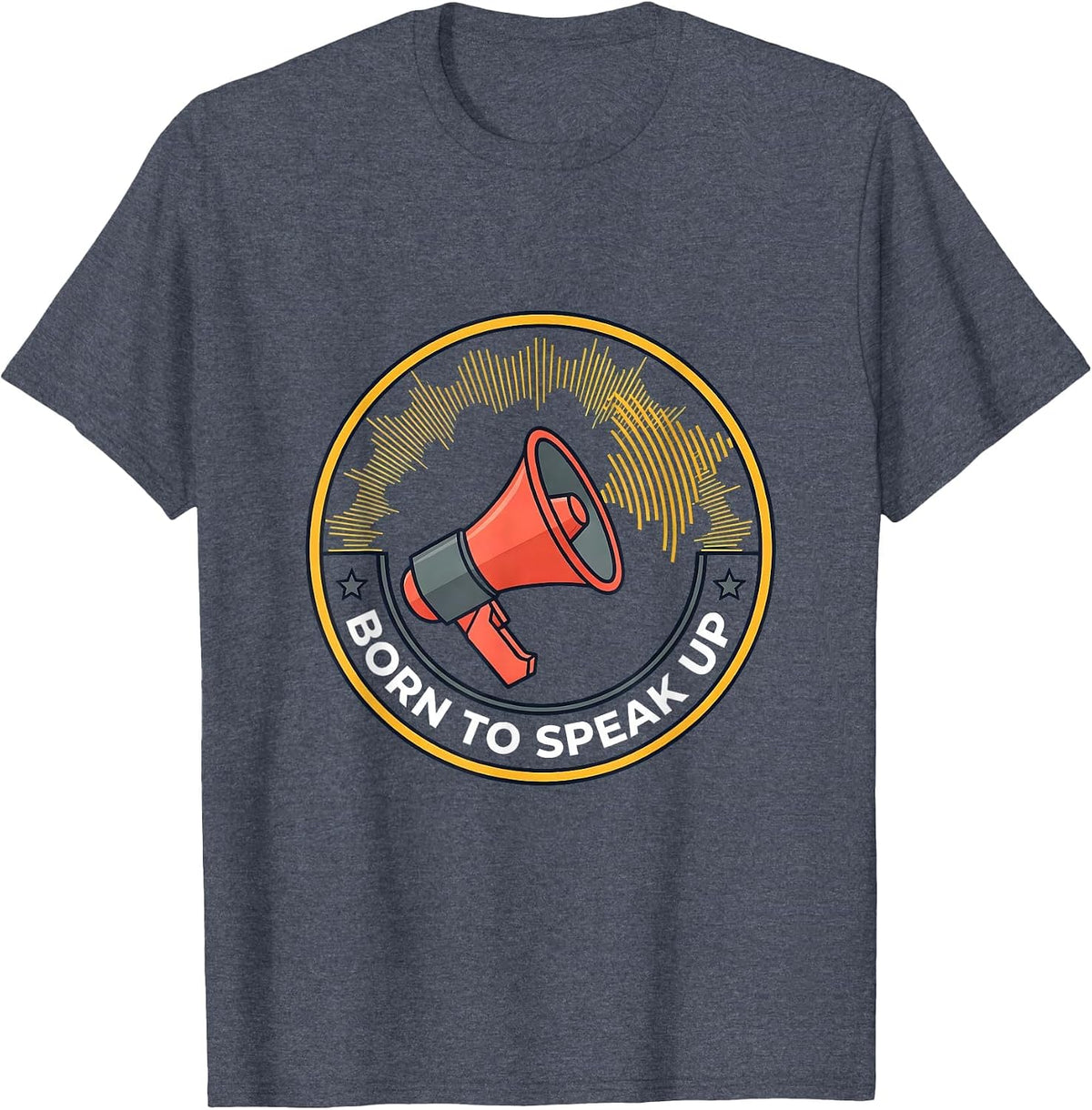 Born to Speak Up Freedom of Speech Design T-Shirt - Heather Blue