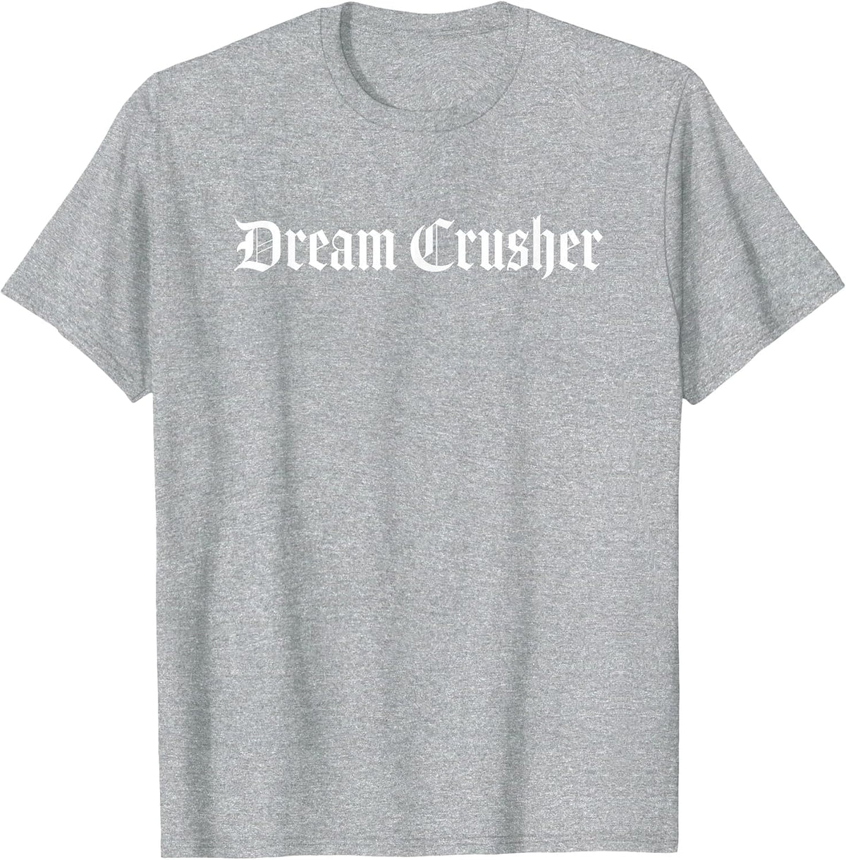 Dream Crusher Punk Goth Shirt T-Shirt - Heather Grey