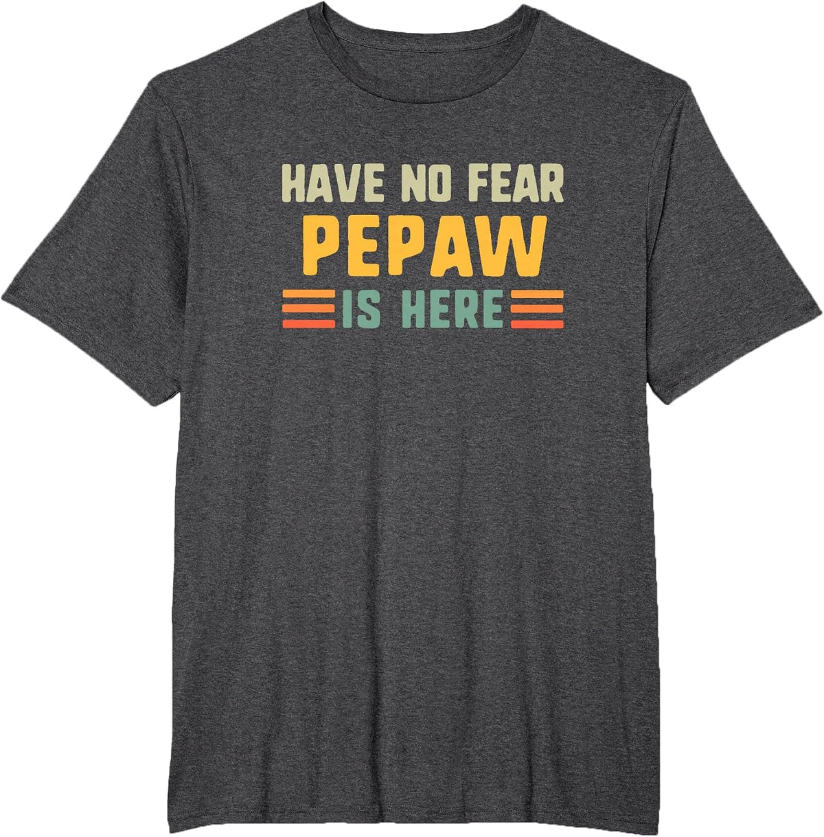 Have No Fear Pepaw is Here Funny Vintage T-Shirt - Dark Heather Grey