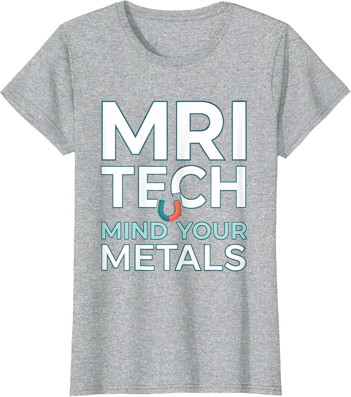 MRI Tech Mind Your Metals Funny Radiology Design T-Shirt - Heather Grey