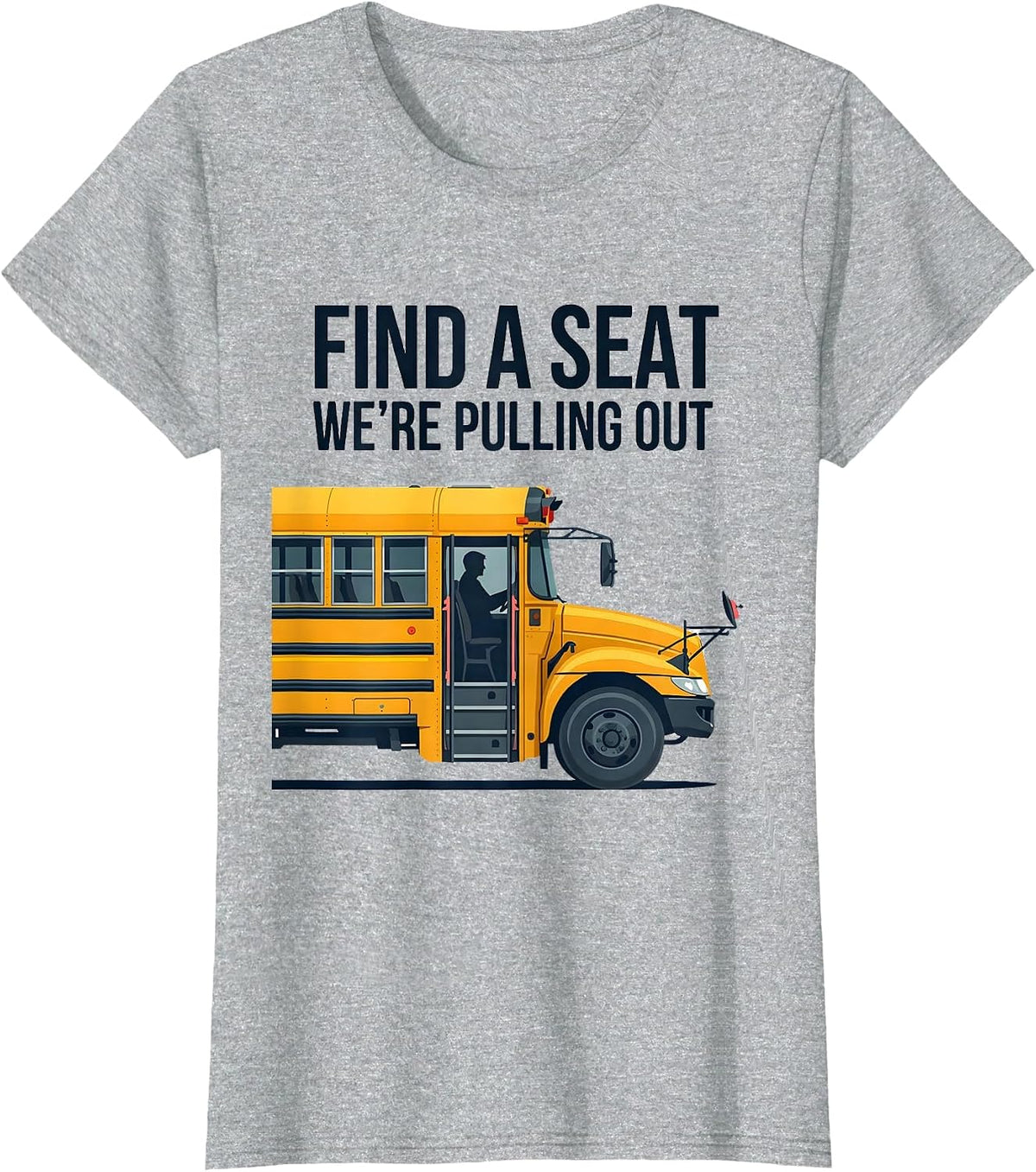 Find A Seat, We're Pulling Out Funny School Bus Driver T-Shirt - Heather Grey