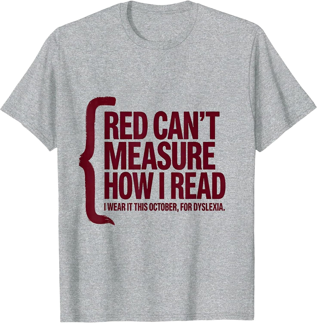 Men's Red Can't Measure How I Read Dyslexia Awareness October T-Shirt - Heather Grey
