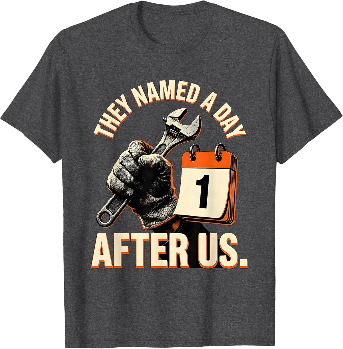 They Named A Day After Us Funny Tradesman Labor Day 2026 T-Shirt - Dark Heather Grey