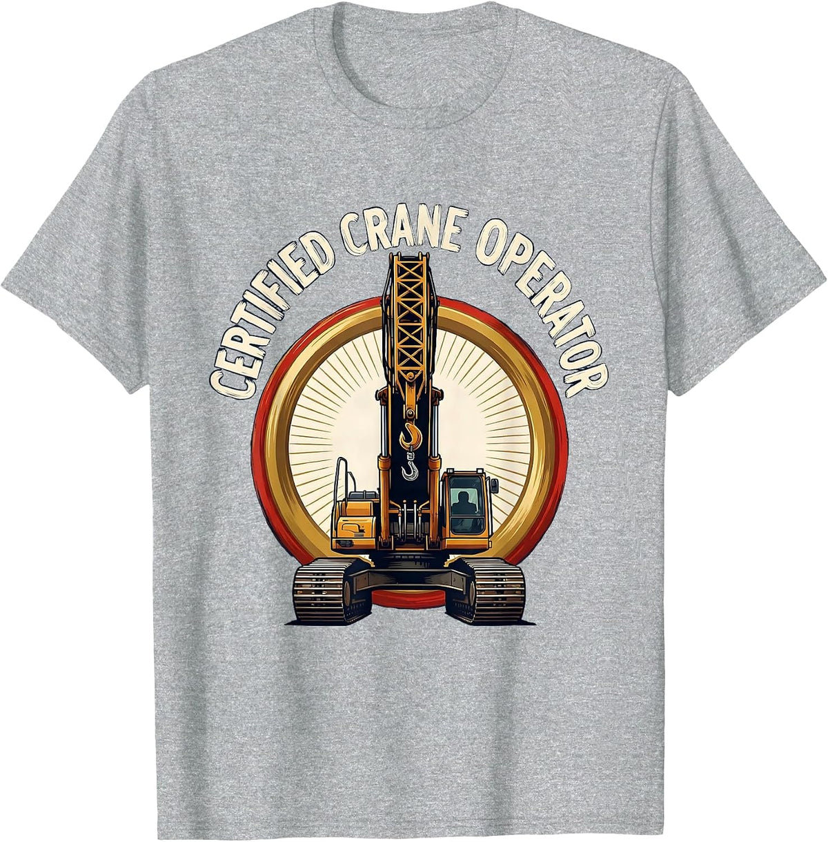Men's Certified Crane Operator Funny Construction Operator Gift T-Shirt - Heather Grey