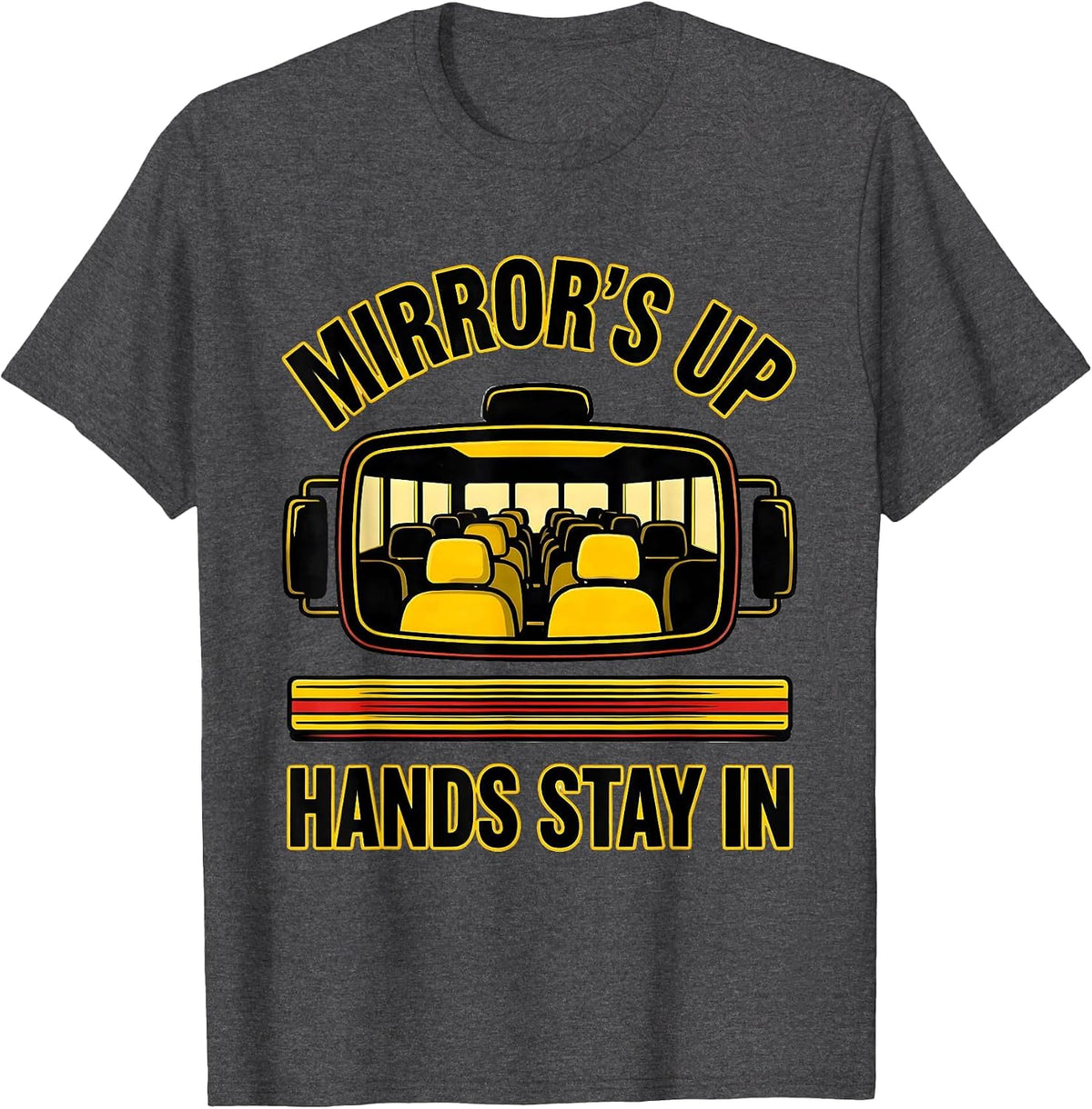 Men's Mirror's Up, Hands Stay In Funny School Bus Driver Costume T-Shirt - Dark Heather Grey