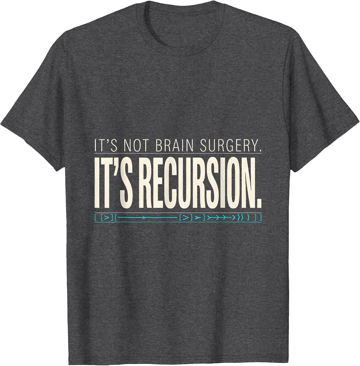 Men's It's Not Brain Surgery. It's Recursion. Programmer T-Shirt - Dark Heather Grey