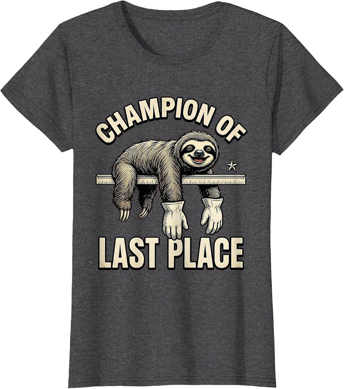 Women's Champion Of Last Place Funny Sloth Lover Novelty Humor T-Shirt - Dark Heather Grey