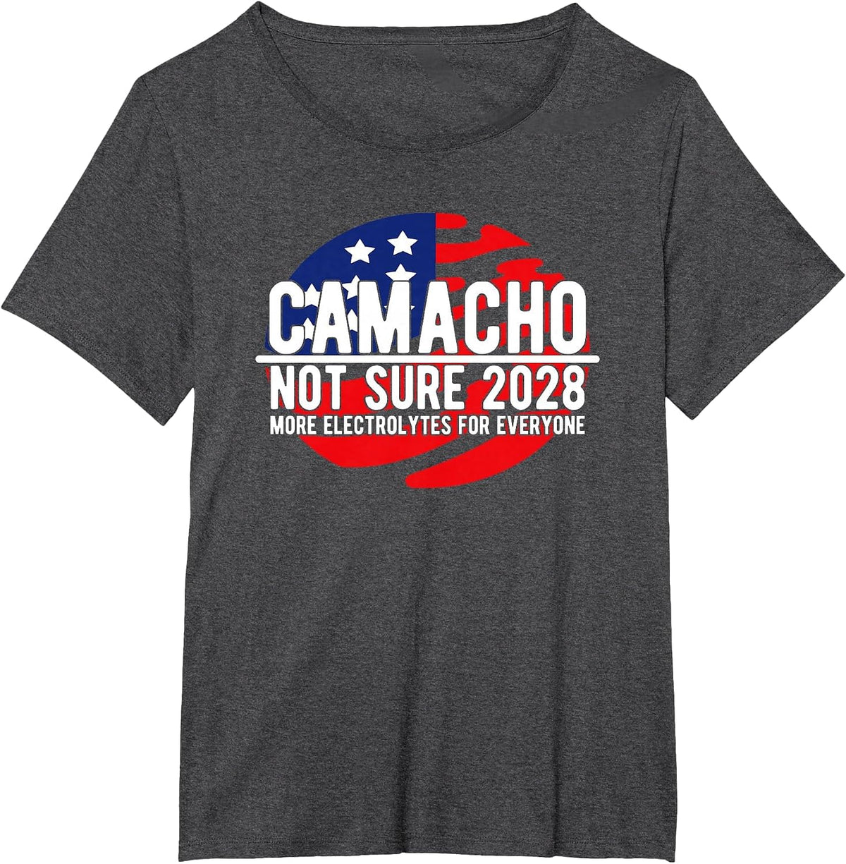 Camacho Not Sure for President 2028 USA Funny T-Shirt - Dark Heather Grey