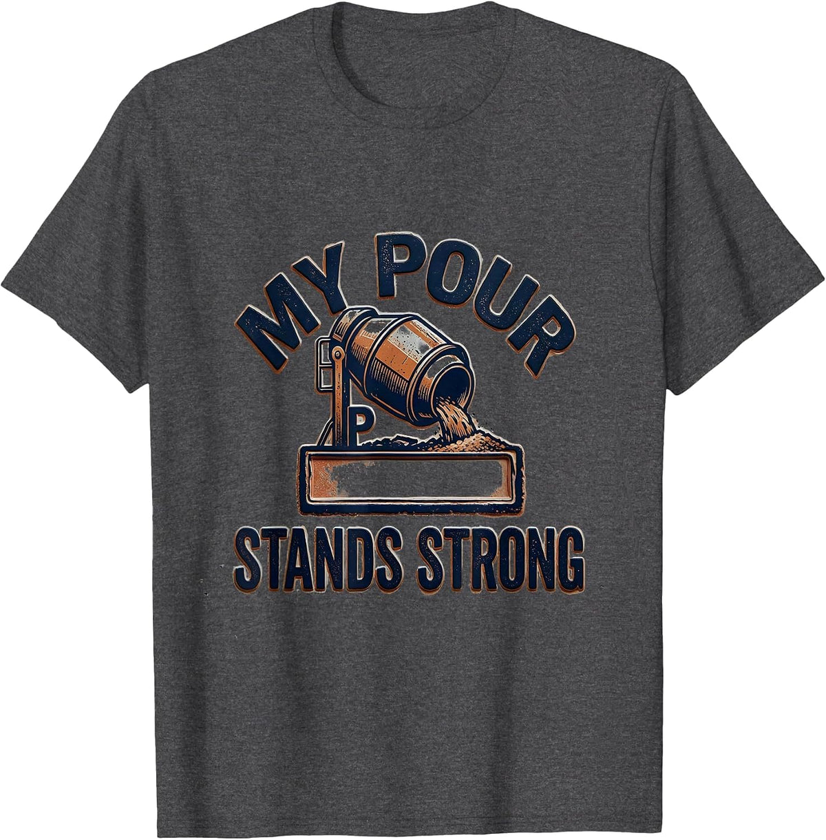 Men's My Pour Stands Strong Rubber Stamp Concrete Mixer Operator T-Shirt - Dark Heather Grey
