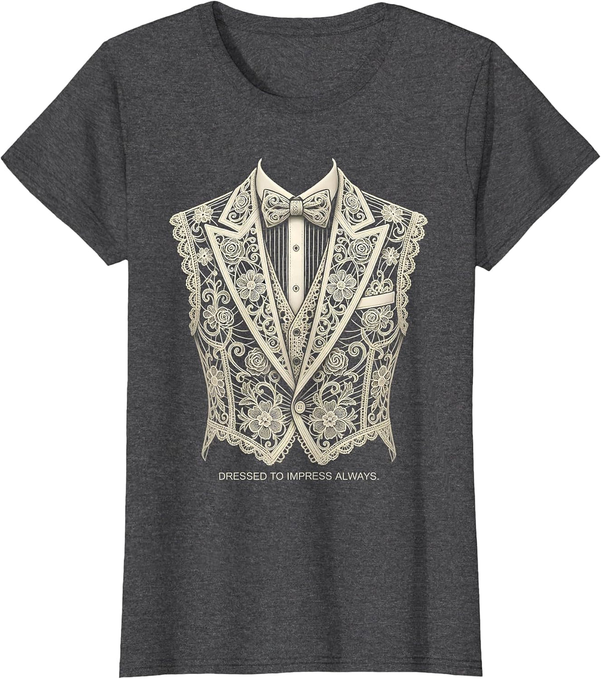 Women's Dressed to Impress Always Tuxedo Style Design T-Shirt - Dark Heather Grey