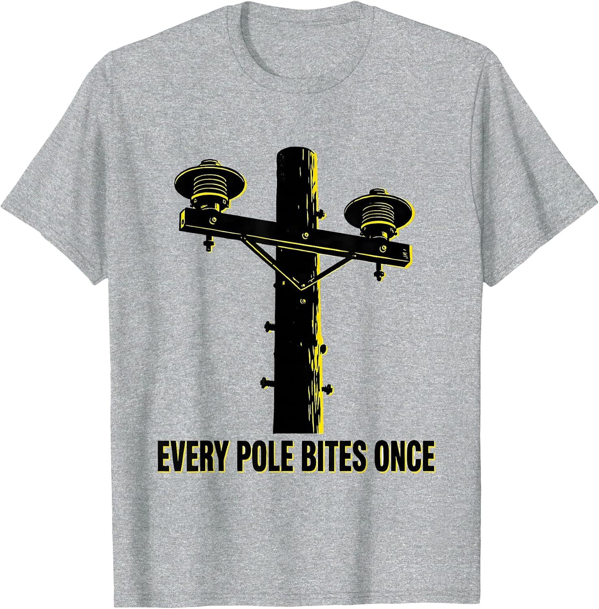 Men's Every Pole Bites Once Funny Electrician Lineman Gift T-Shirt - Heather Grey
