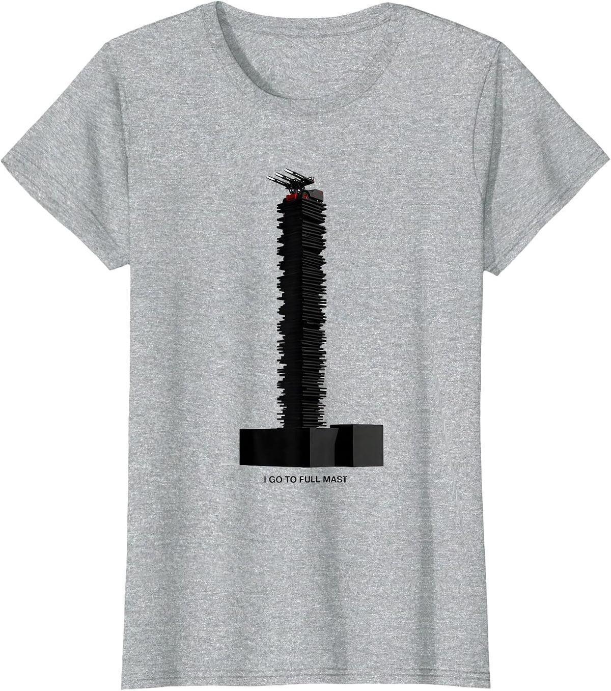 I Go To Full Mast Funny Forklift Operator Heavy Equipment T-Shirt - Heather Grey