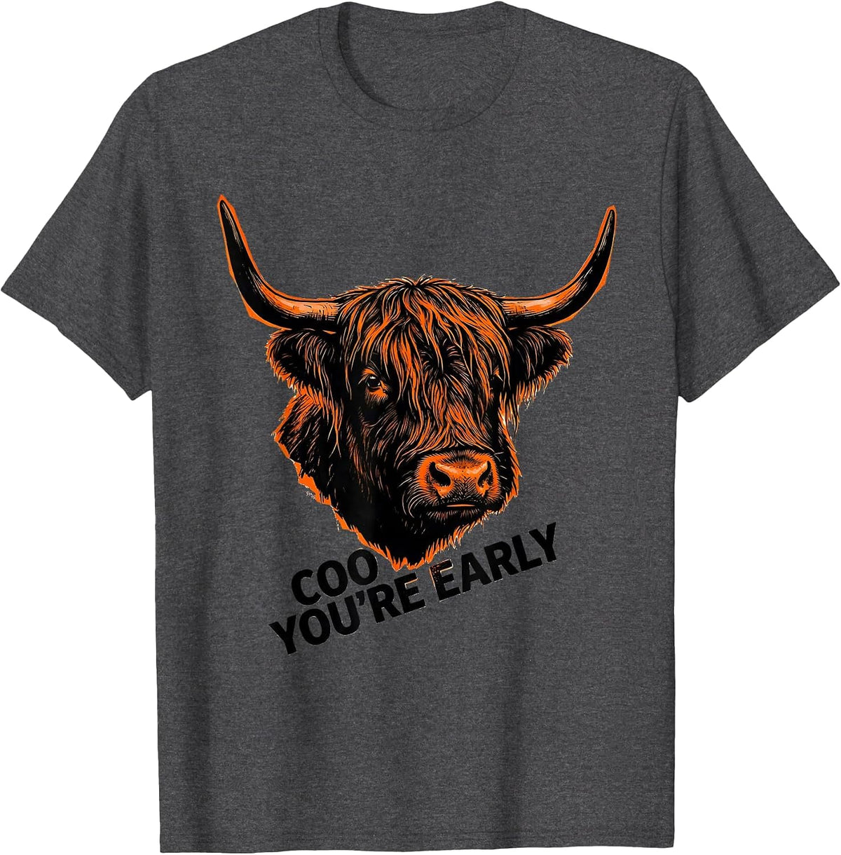 Men's Coo You're Early Funny Highland Cow Character Whimsical T-Shirt - Dark Heather Grey