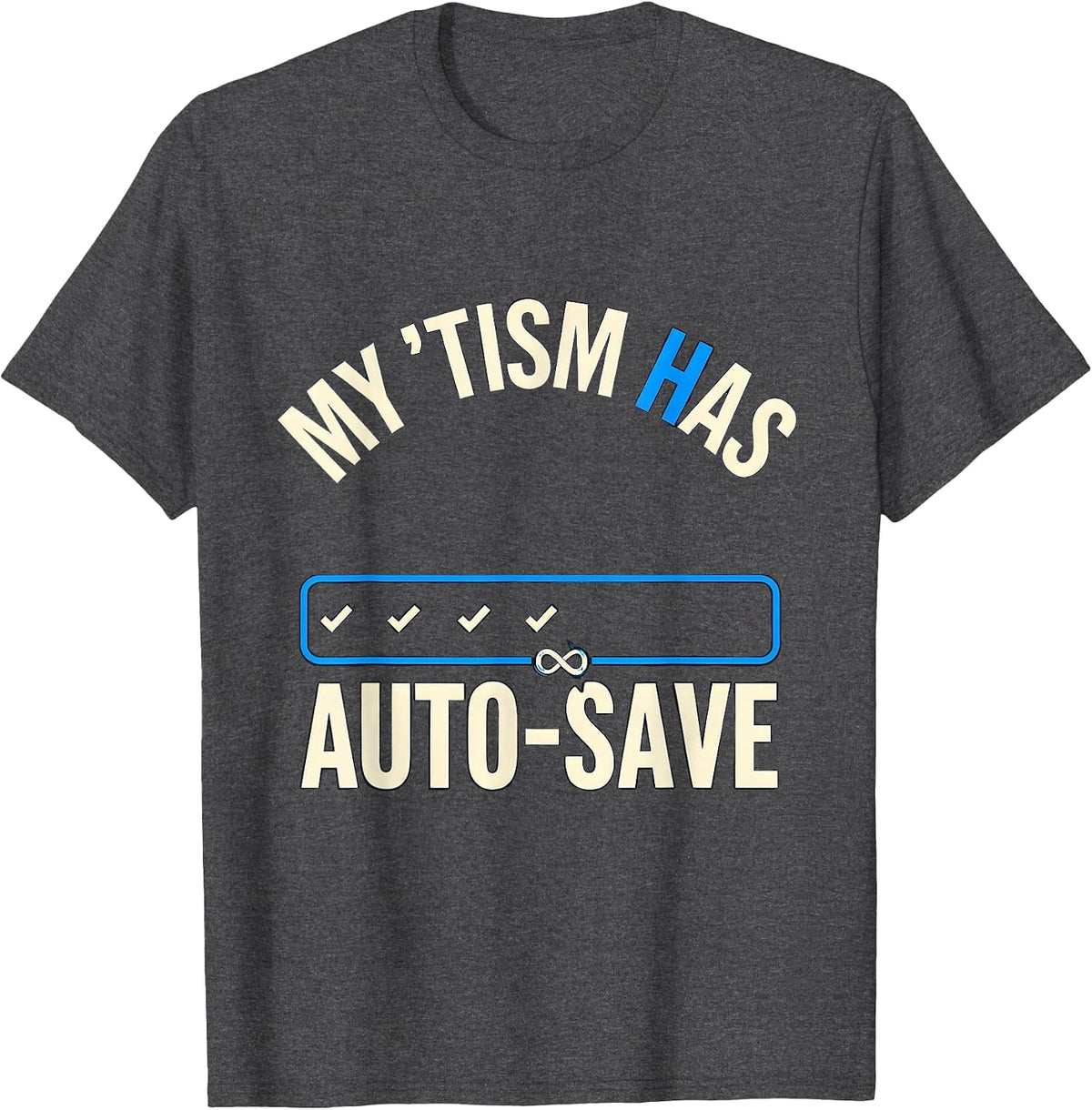 Men's My 'Tism Has Auto-Save Funny Neurodiversity Meme Autistic T-Shirt - Dark Heather Grey
