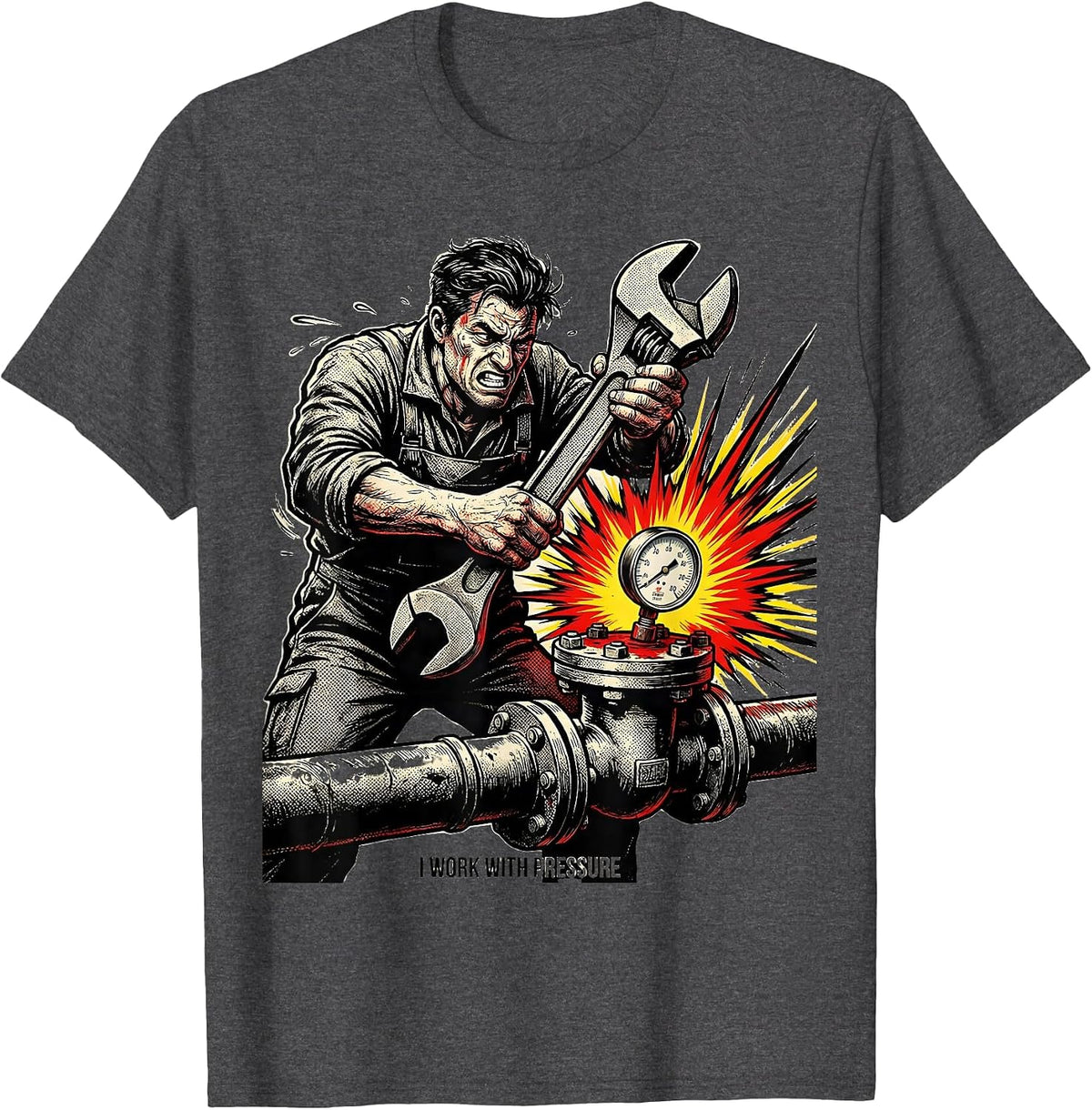 I Work With Pressure Comic Book Pipefitter Plumber Gift T-Shirt - Dark Heather Grey