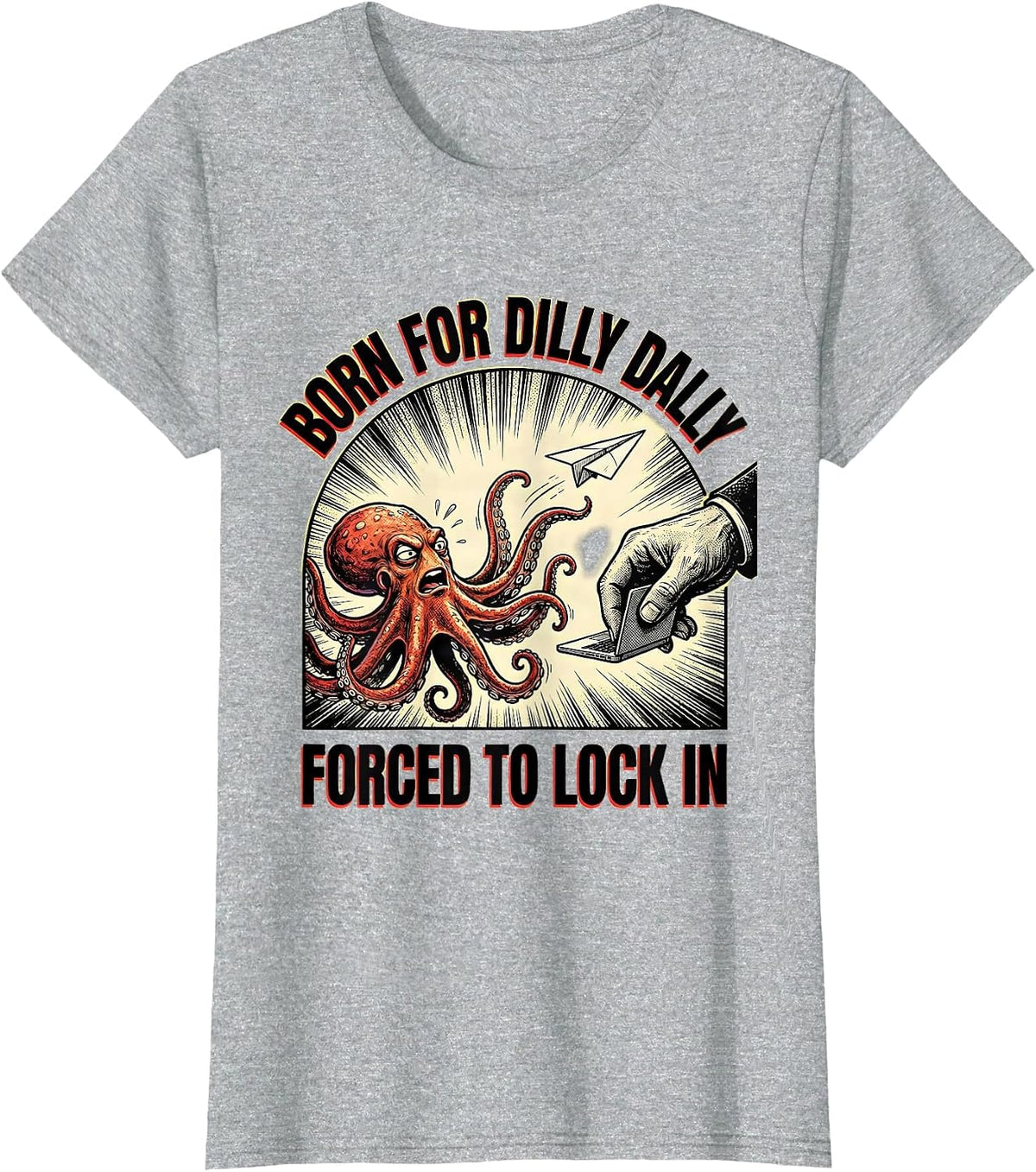 Born For Dilly Dally Forced To Lock In Funny Meme T-Shirt - Heather Grey