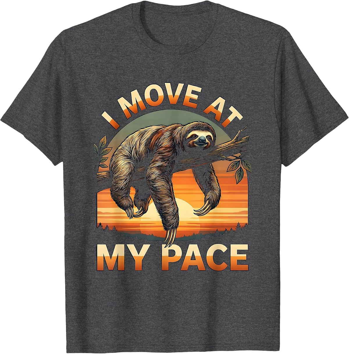 I Move At My Pace Funny Sloth Lover Lazy Humor Gift T-Shirt - Dark Heather Grey