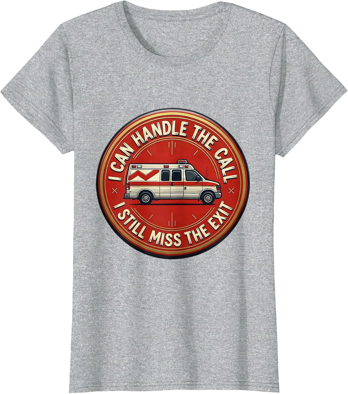 I Can Handle The Call I Still Miss The Exit Funny EMT T-Shirt - Heather Grey