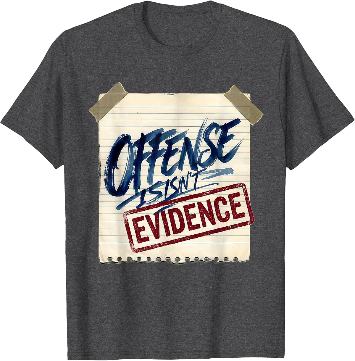 Offense Isn't Evidence Bold Statement Design T-Shirt - Dark Heather Grey
