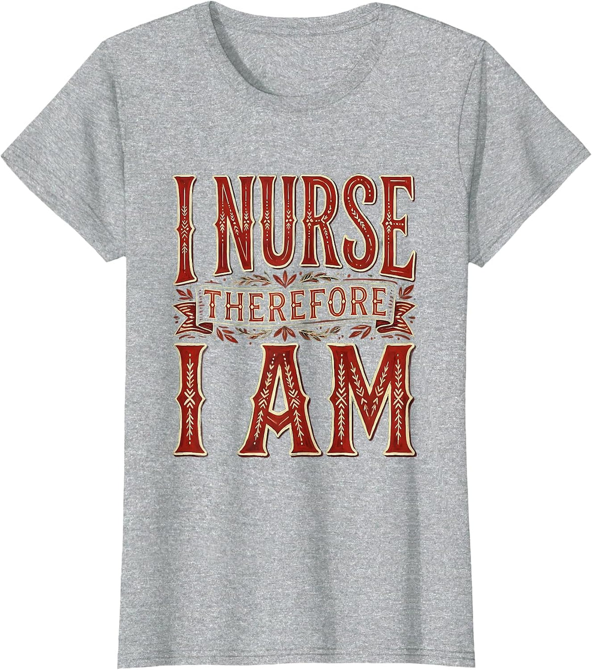 I Nurse Therefore I Am Nurse Graphic Design T-Shirt - Heather Grey
