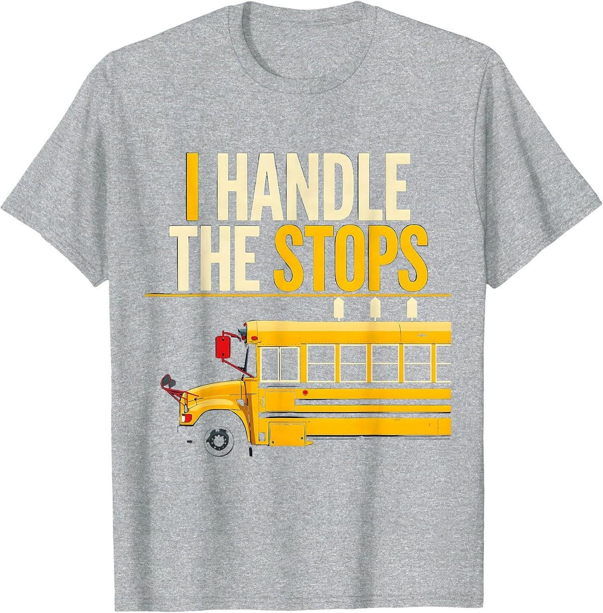 Men's I Handle The Stops Funny School Bus Driver Gift T-Shirt - Heather Grey