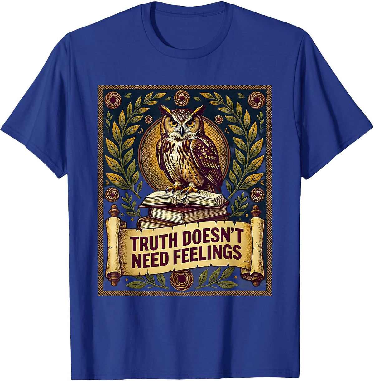 Truth Doesn't Need Feelings Bold Statement Design T-Shirt - Royal Blue