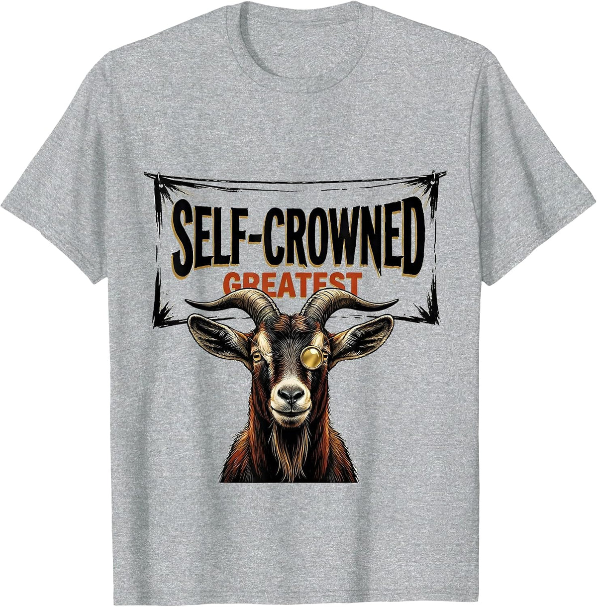 Men's Self-Crowned Greatest Funny Goat With Sunglasses Showcard T-Shirt - Heather Grey
