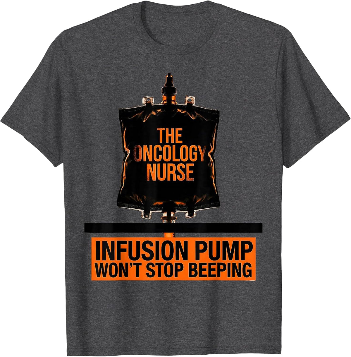 Men's The Oncology Nurse Infusion Pump Won't Stop Beeping T-Shirt - Dark Heather Grey