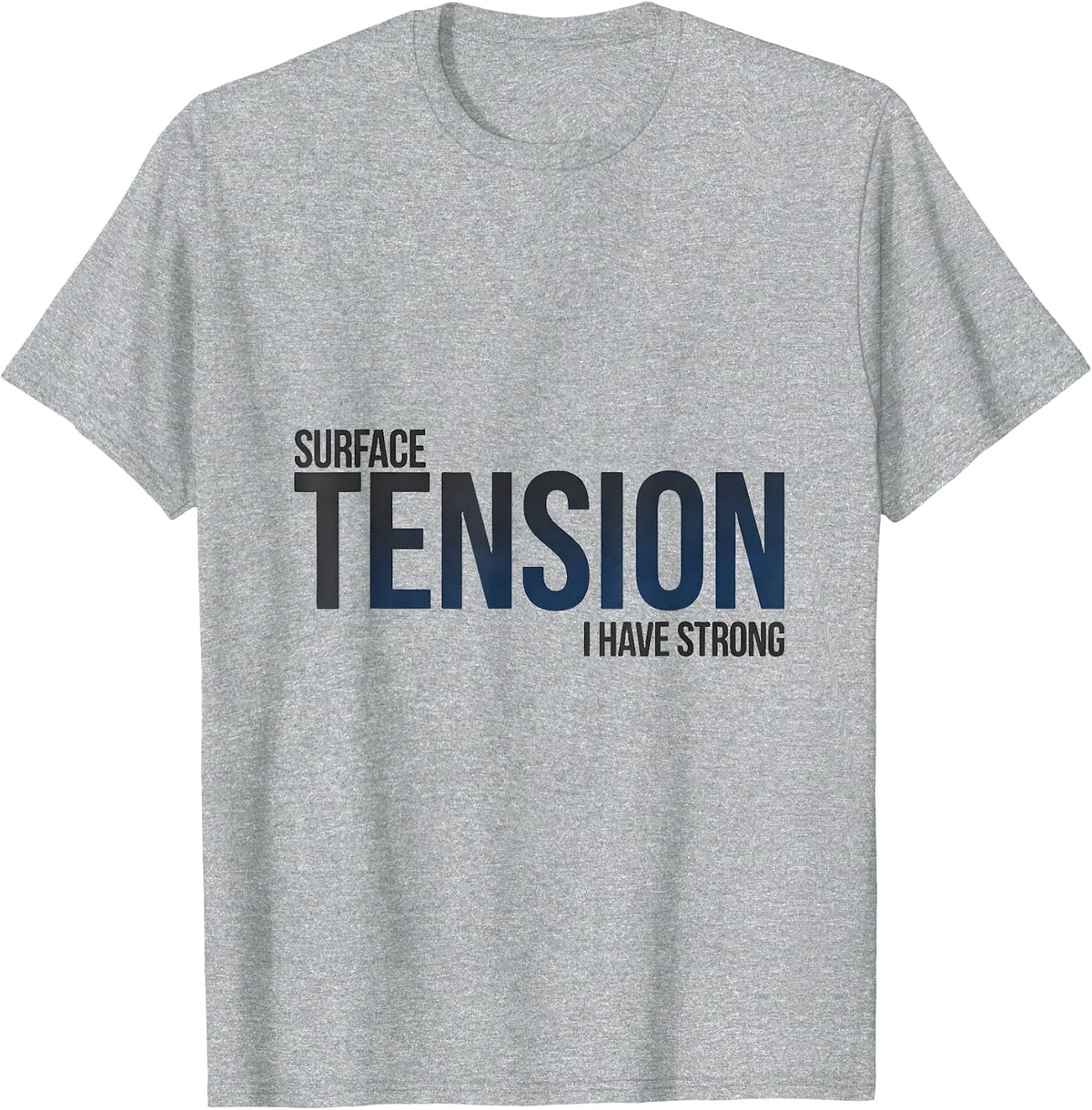 Men's I Have Strong Surface Tension Funny Science Chemistry Nerd T-Shirt - Heather Grey