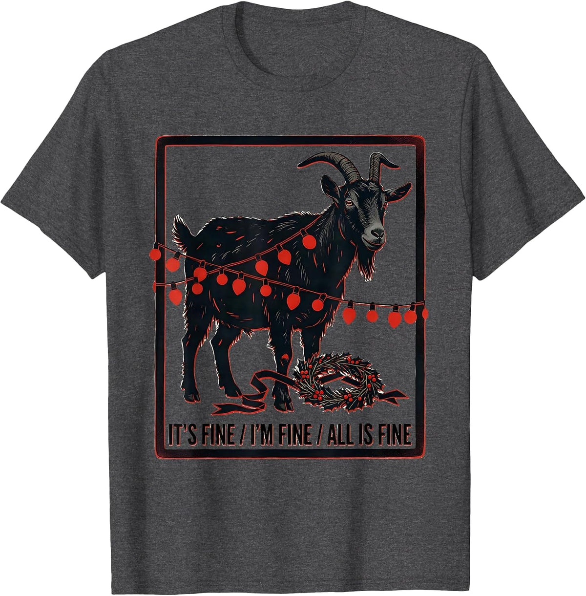 It's Fine I'm Fine All Is Fine Funny Goat Lover Christmas T-Shirt - Dark Heather Grey