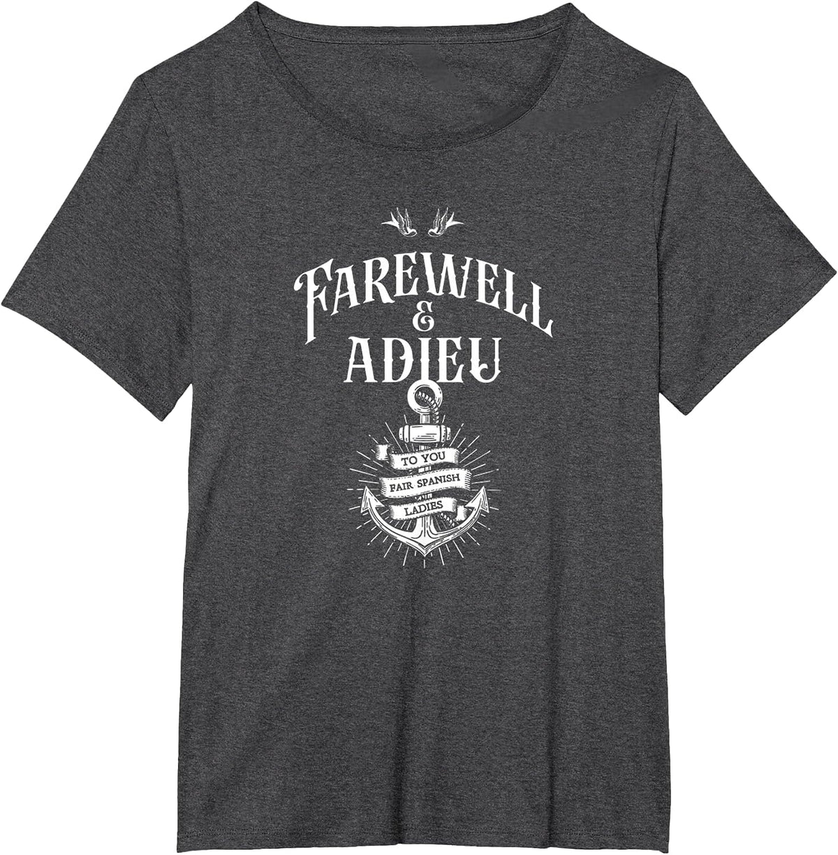 Funny Humor Farewell and Adieu to You Fair Spanish Ladies T-Shirt - Dark Heather Grey