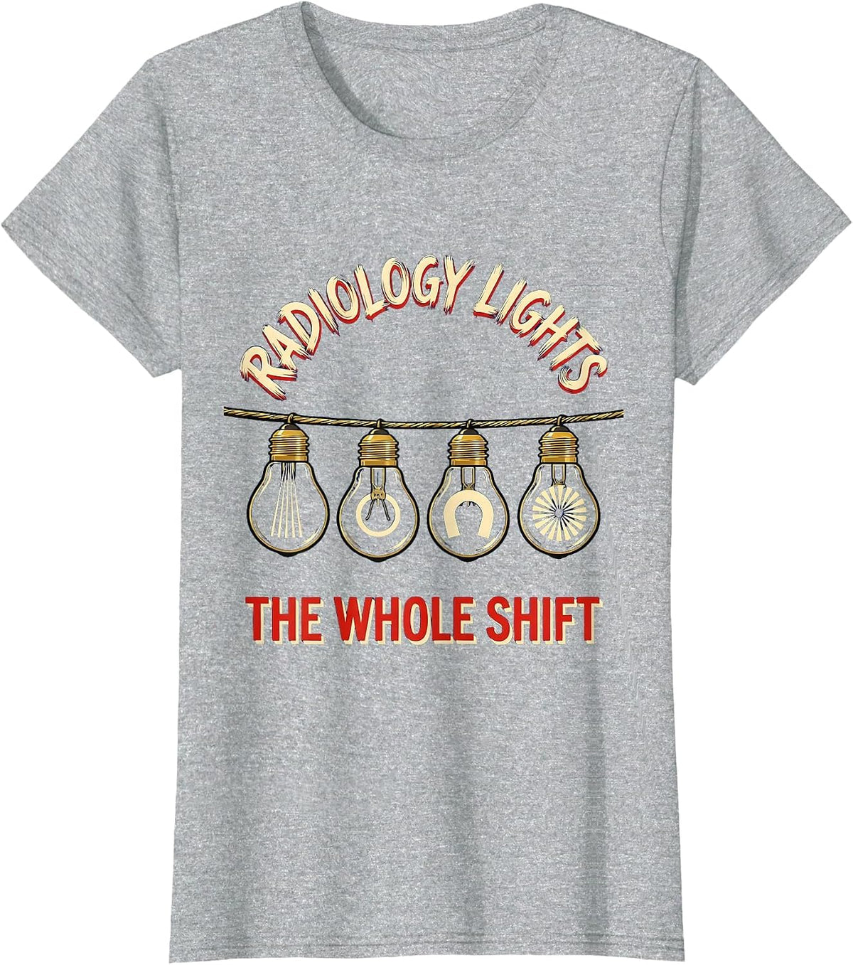 Radiology Lights The Whole Shift Funny Xray Tech Christmas T-Shirt - Heather Grey