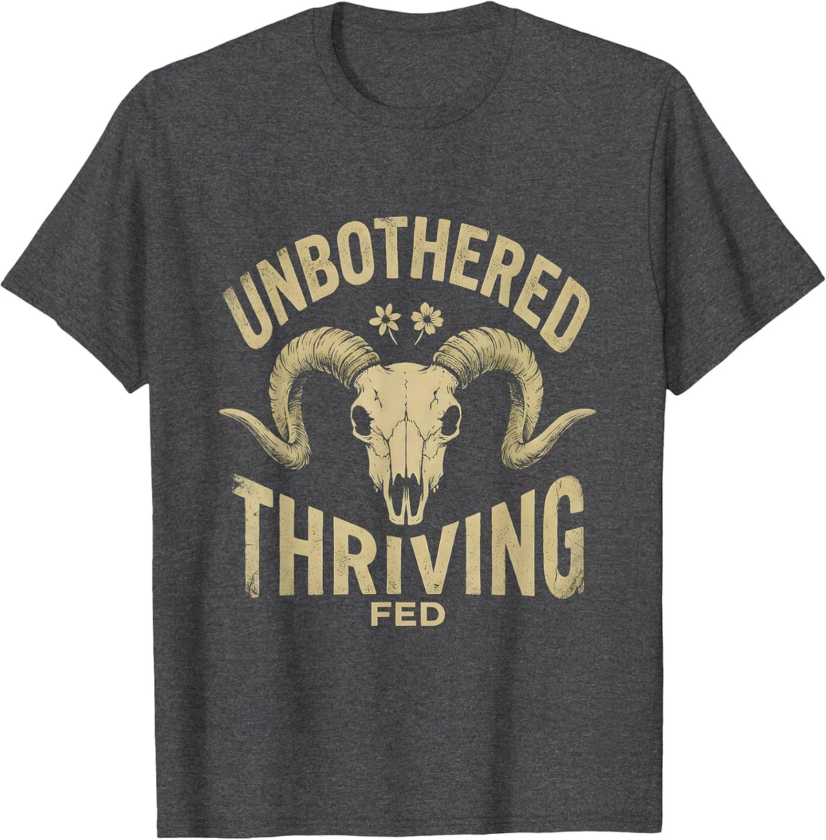Unbothered Fed Thriving Funny Goat Design T-Shirt - Dark Heather Grey