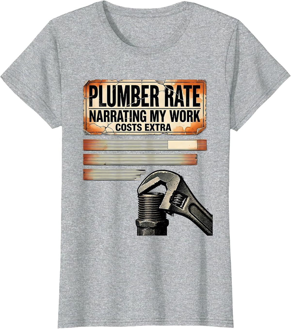 Plumber Rate: Narrating My Work Costs Extra Funny T-Shirt - Heather Grey