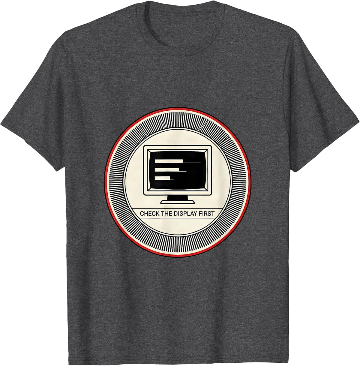 Check The Display First Funny IT Support Programmer Tech T-Shirt - Dark Heather Grey