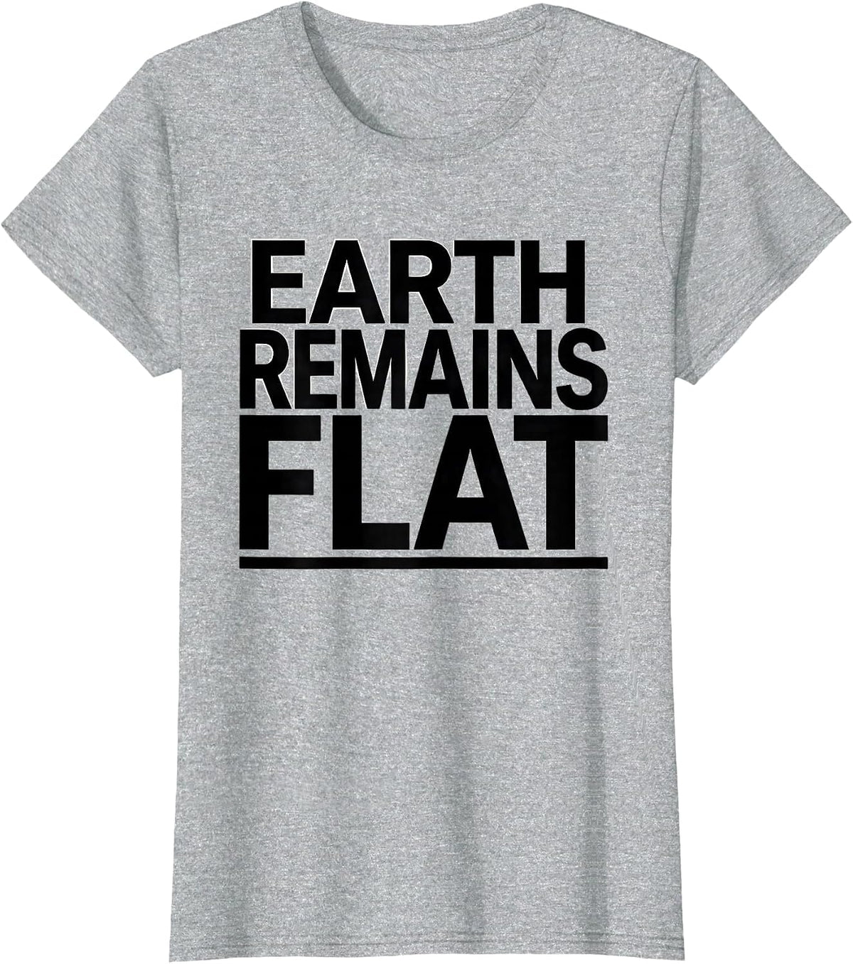 Earth Remains Flat Funny Conspiracy Theory Satire Gift T-Shirt - Heather Grey