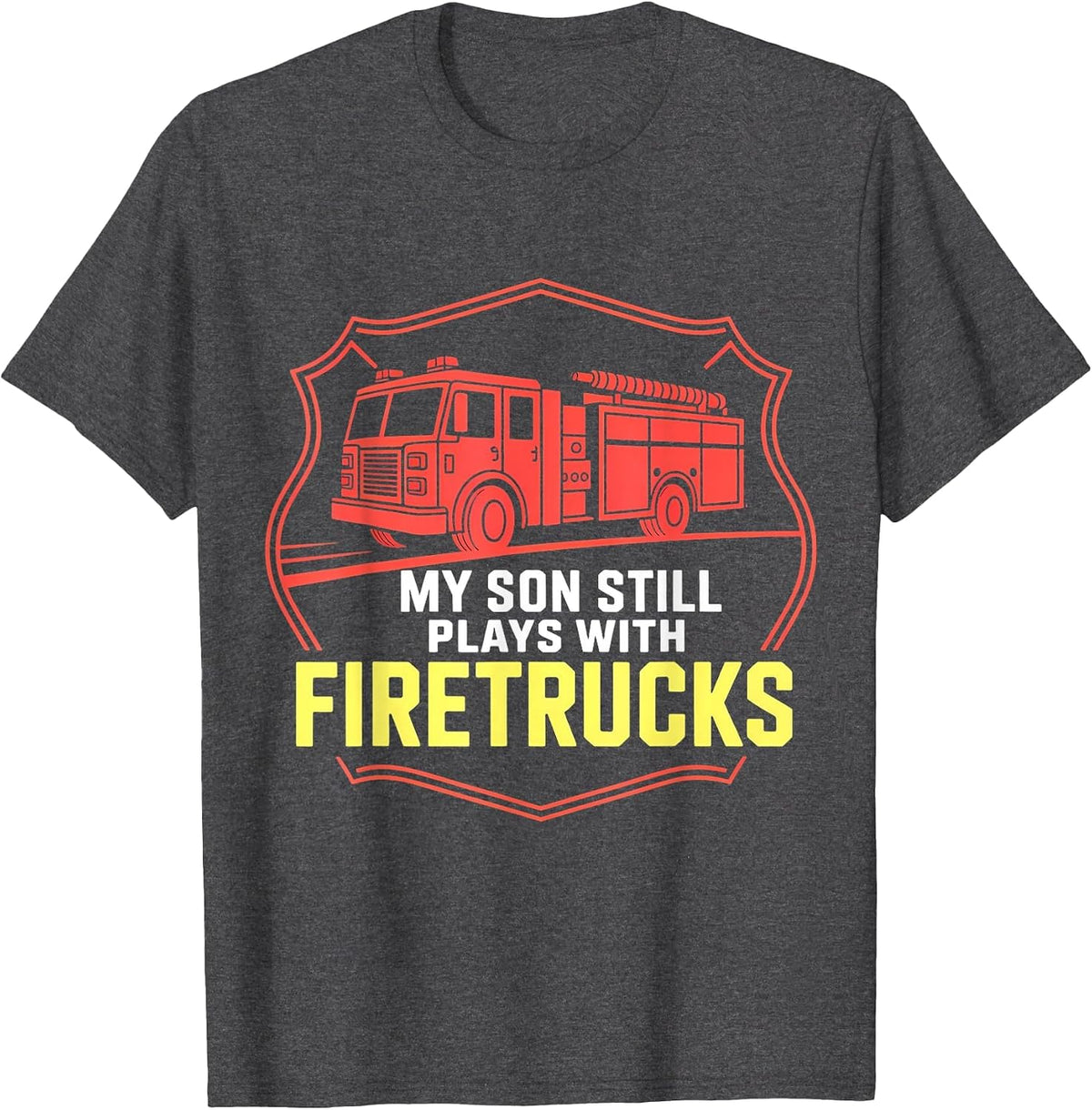 Firefighter Mom My Son Still Plays with Firetrucks T-Shirt - Dark Heather Grey