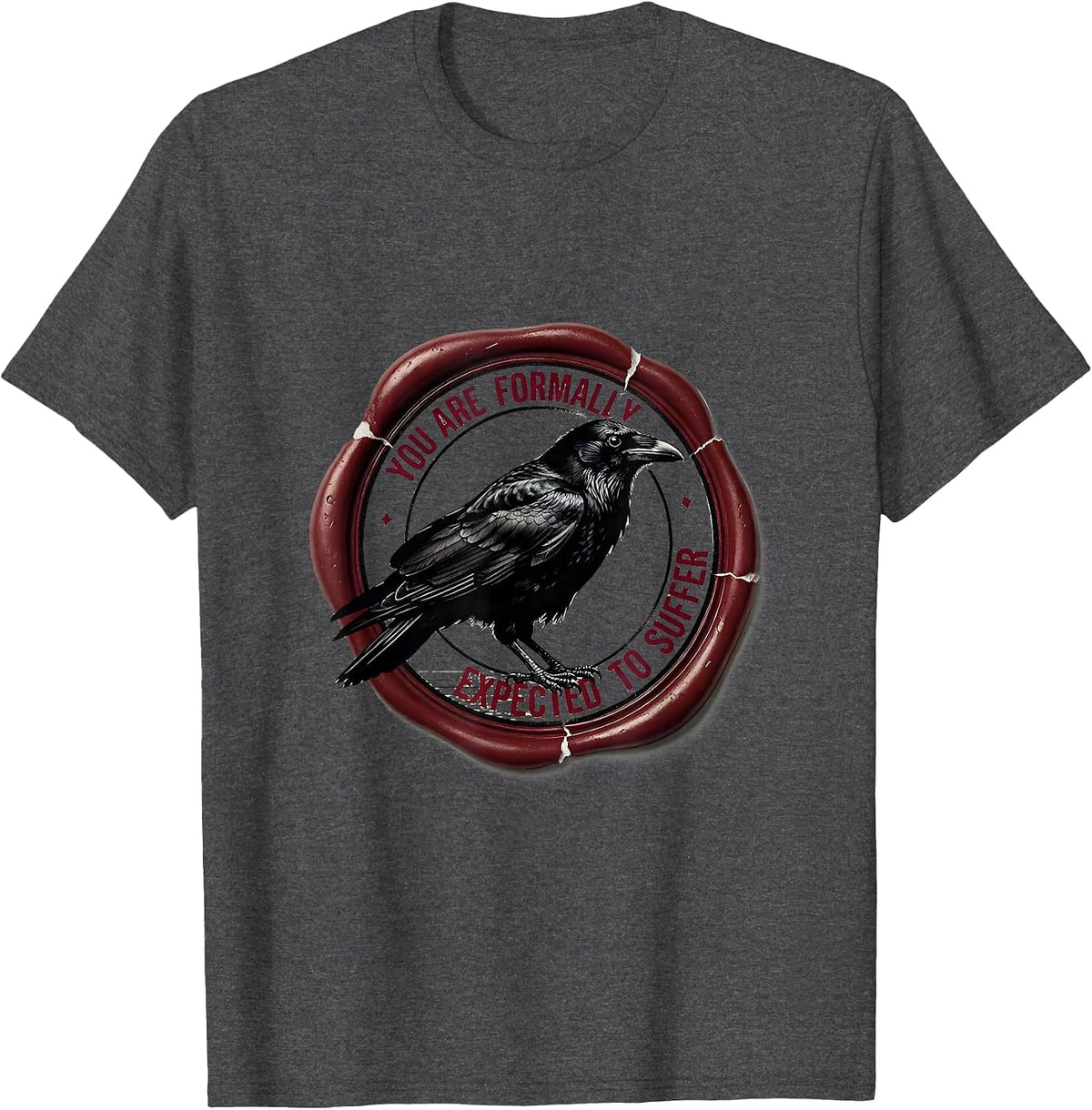 You Are Formally Expected To Suffer Funny Crow Dark Humor T-Shirt - Dark Heather Grey