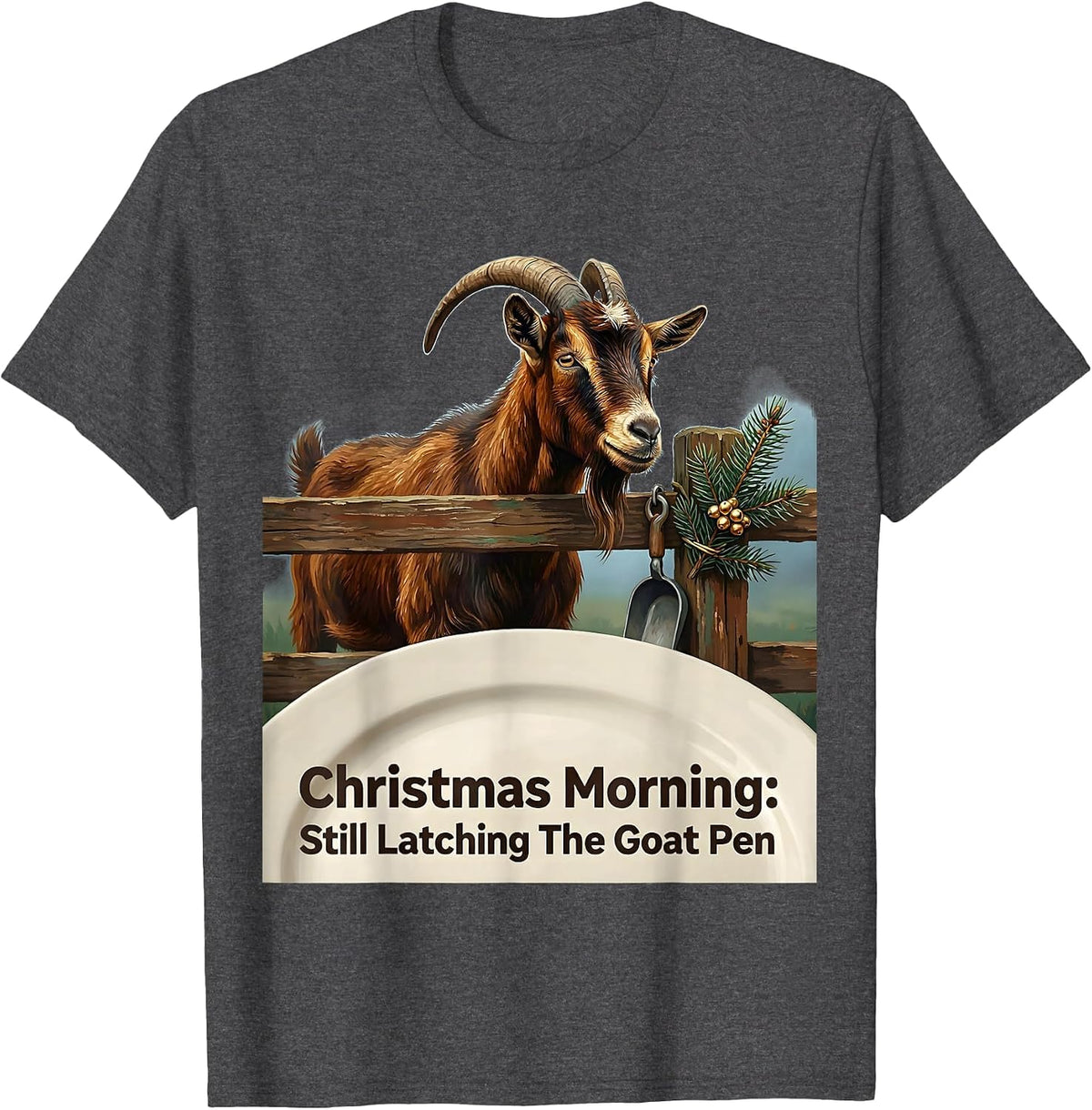Men's Christmas Morning: Still Latching The Goat Pen Farm Animal T-Shirt - Dark Heather Grey