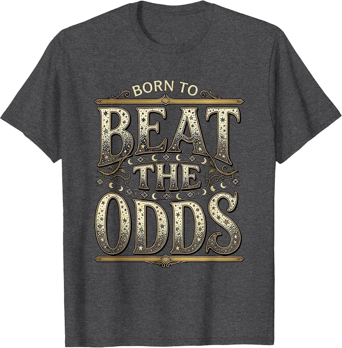 Born to Beat the Odds Gambling Design T-Shirt - Dark Heather Grey