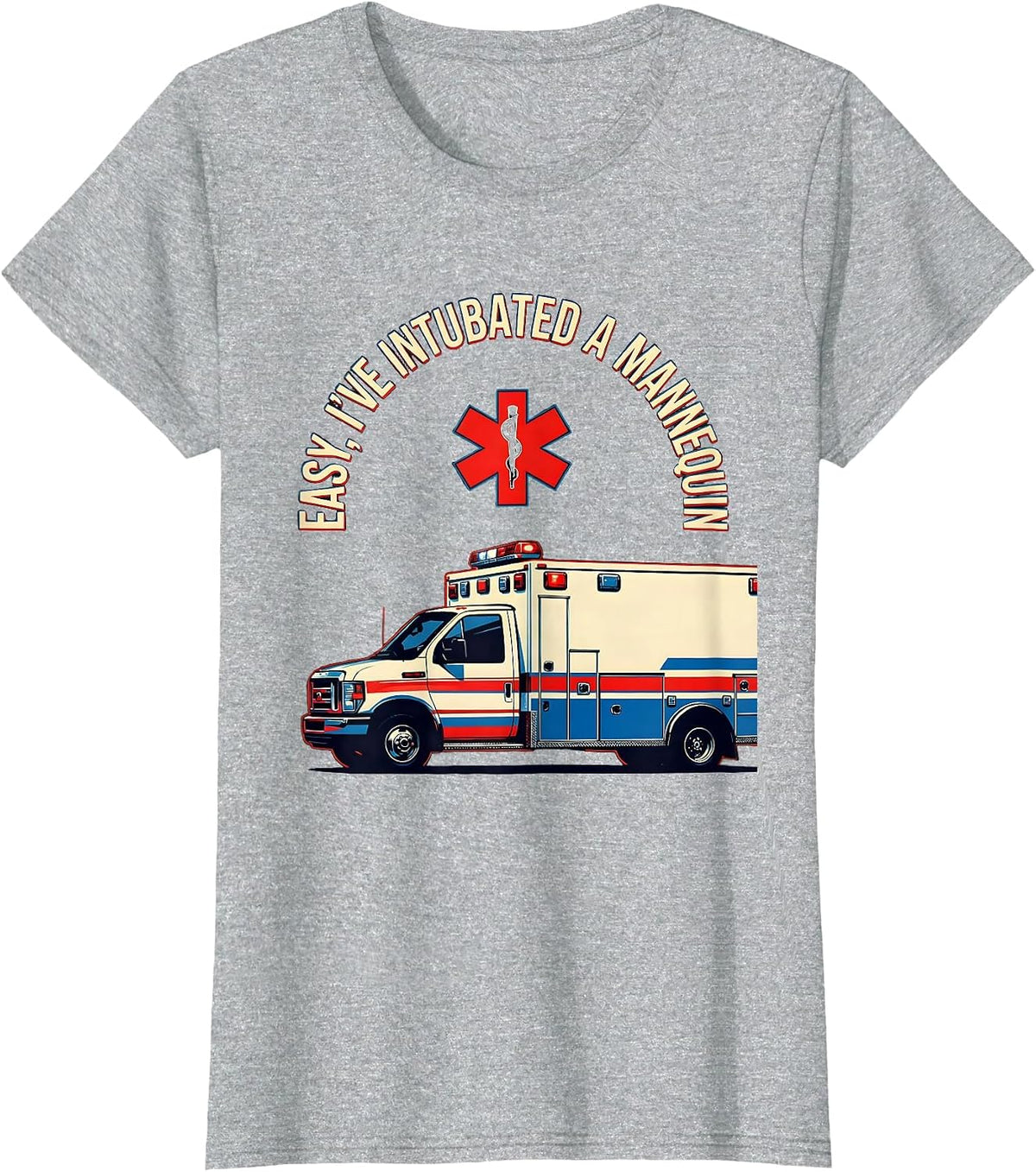 Easy I've Intubated A Mannequin Funny EMT Paramedic T-Shirt - Heather Grey