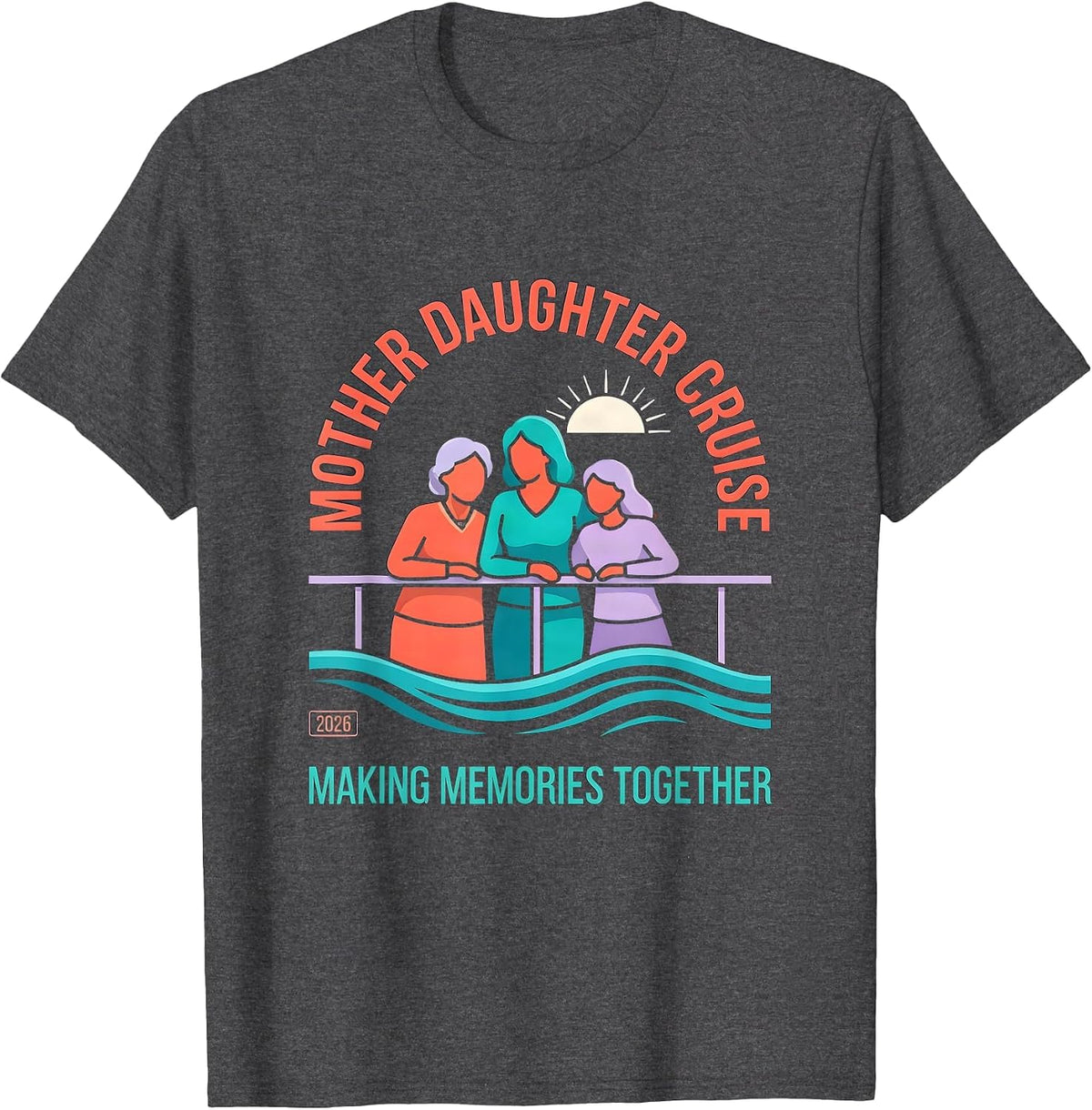 Mother Daughter Cruise 2026 Making Memories Family Trip T-Shirt - Dark Heather Grey