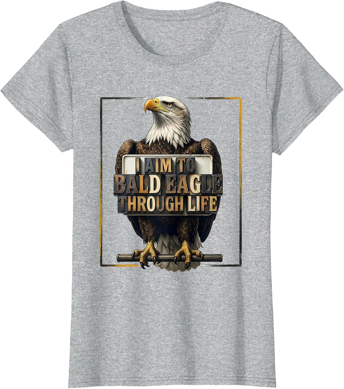 I Aim To Bald Eagle Through Life Funny Retro Patriotic T-Shirt - Heather Grey