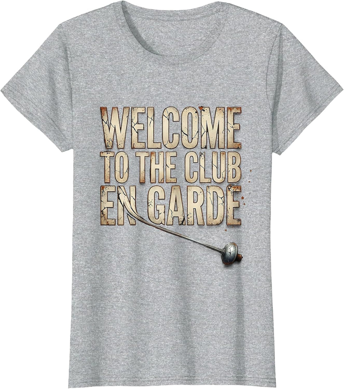 Women's Welcome To The Club En Garde Distressed Fencing Fan Humor T-Shirt - Heather Grey