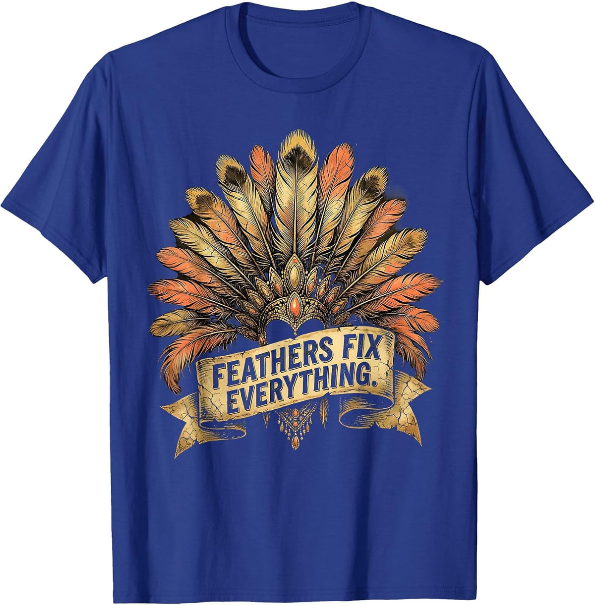 Men's Feathers Fix Everything Showgirl Design T-Shirt - Royal Blue