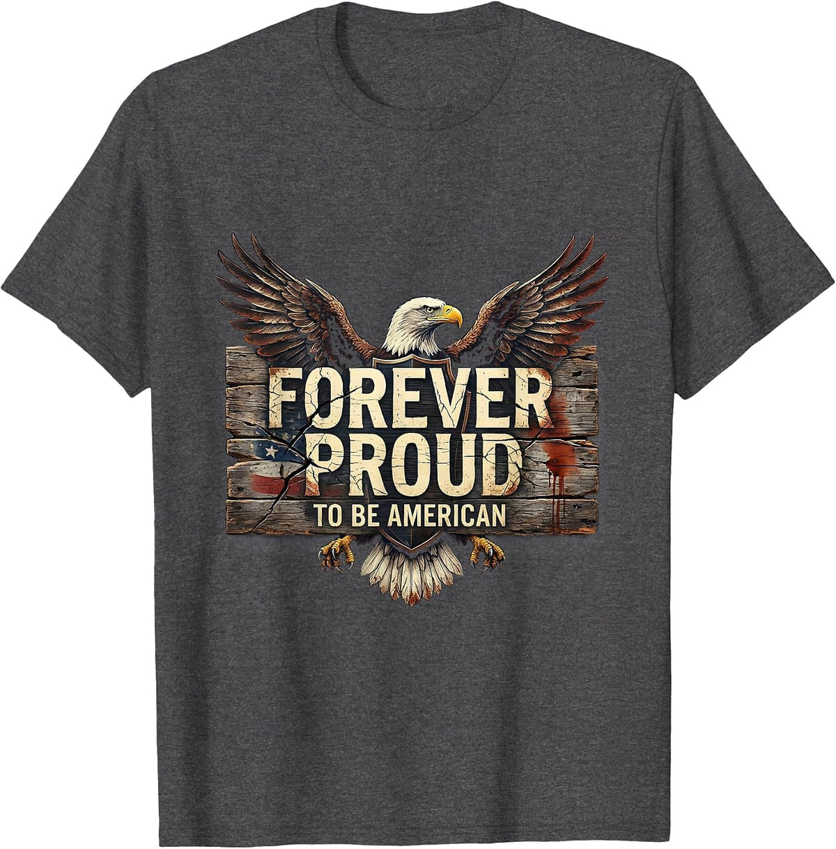 Forever Proud To Be American Patriotic Design T-Shirt - Dark Heather Grey