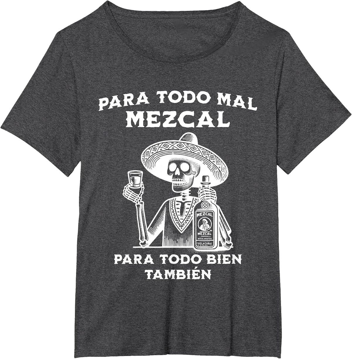 para Todo Mal Mezcal Mexican Funny Spanish T-Shirt - Dark Heather Grey