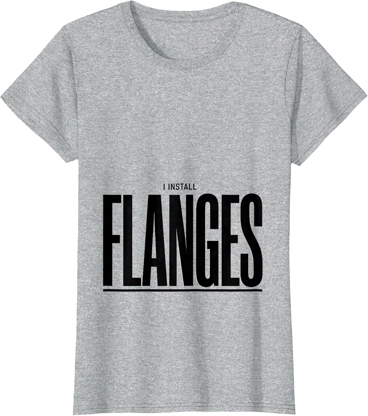 Women's I Install Flanges Funny Plumber Pipefitter Steamfitter Gift T-Shirt - Heather Grey