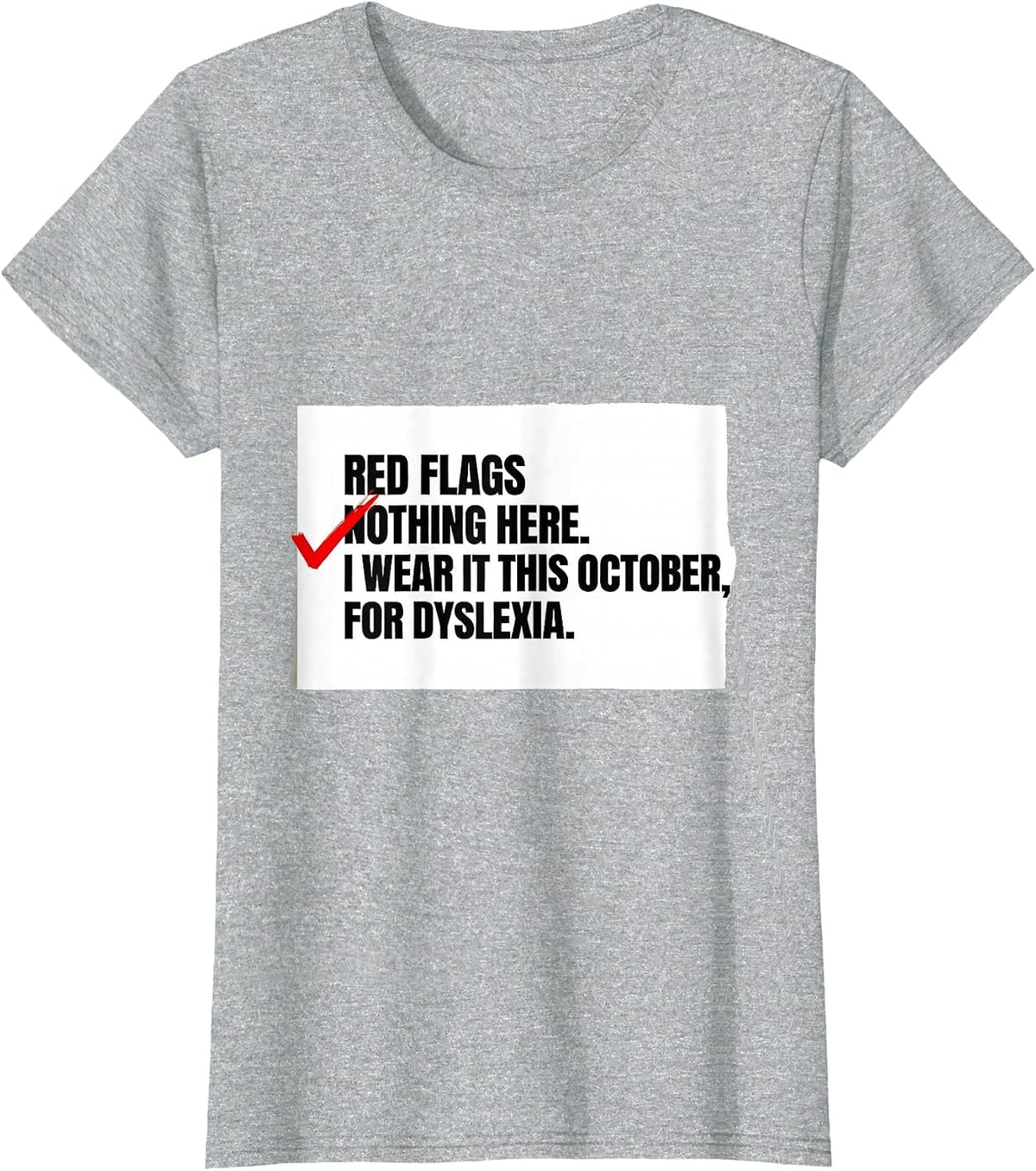Red Flags Nothing Here I Wear It This October Dyslexia T-Shirt - Heather Grey